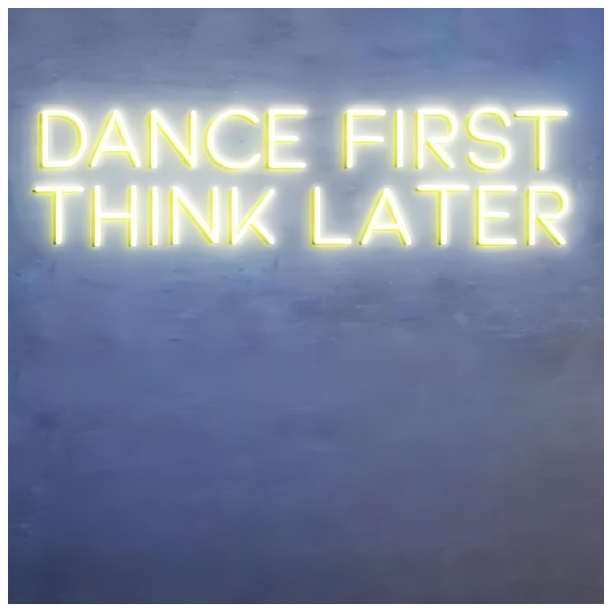 SHOUXI Sign Lamp Dance First Think Later Neon Sign Light Bar Party Neon Light Night Club Pub Wall Decoration Light Lamp(E,76X18CM)