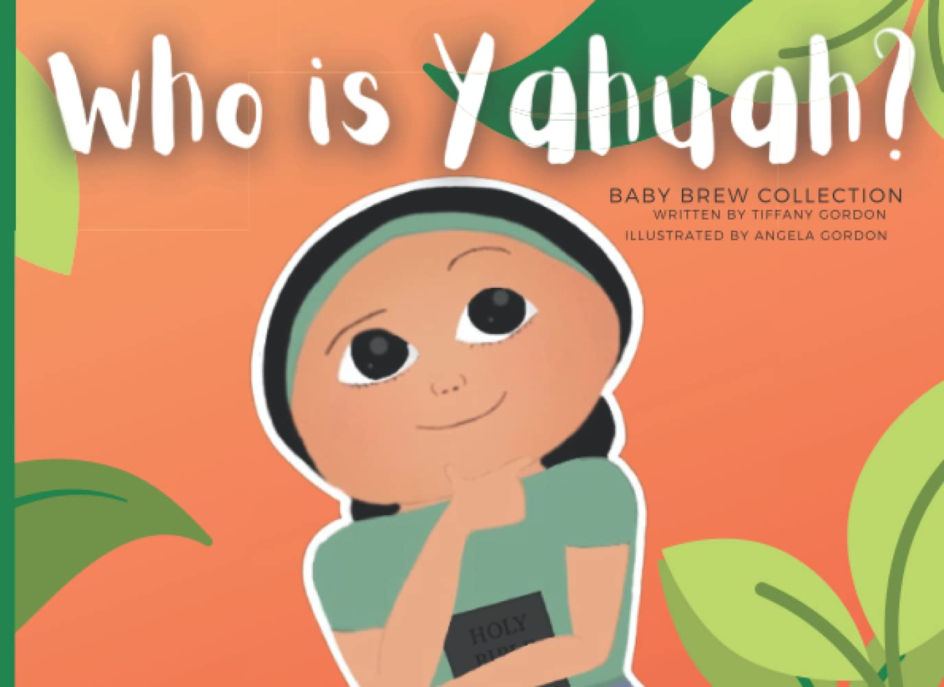 Who Is Yahuah?: A Children's Book About Our Creator And Who He Is. Great For Representing Families And Children Of The Most High And The Daily Conversations They May Have.