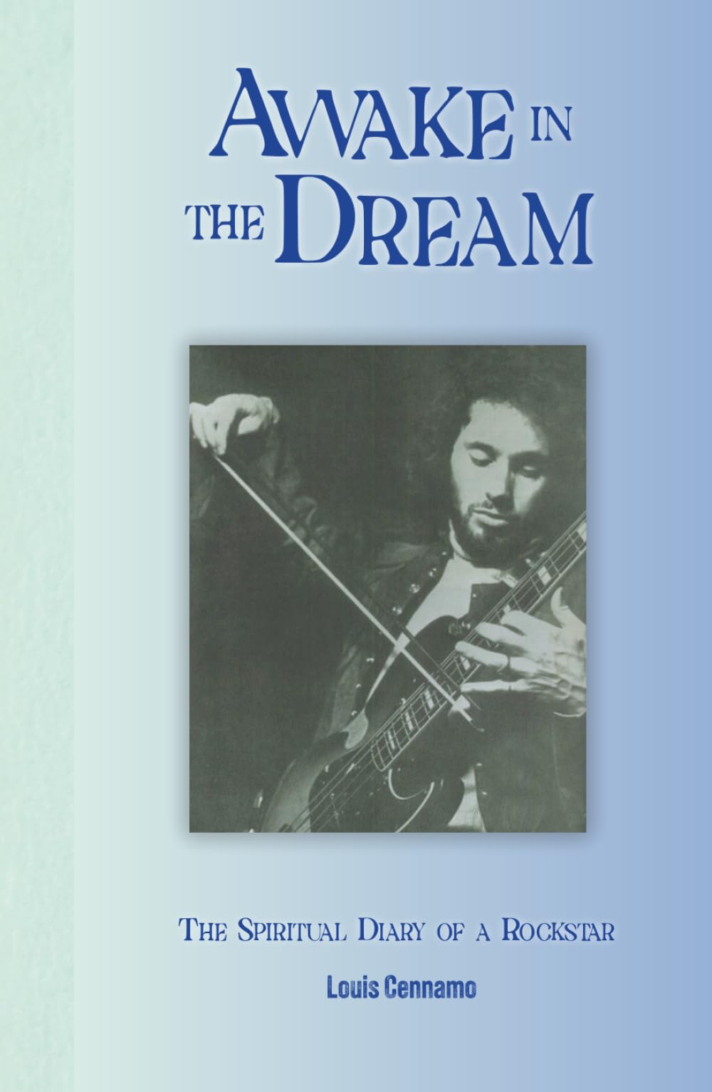 Awake in the Dream: The Spiritual Diary of a Rockstar