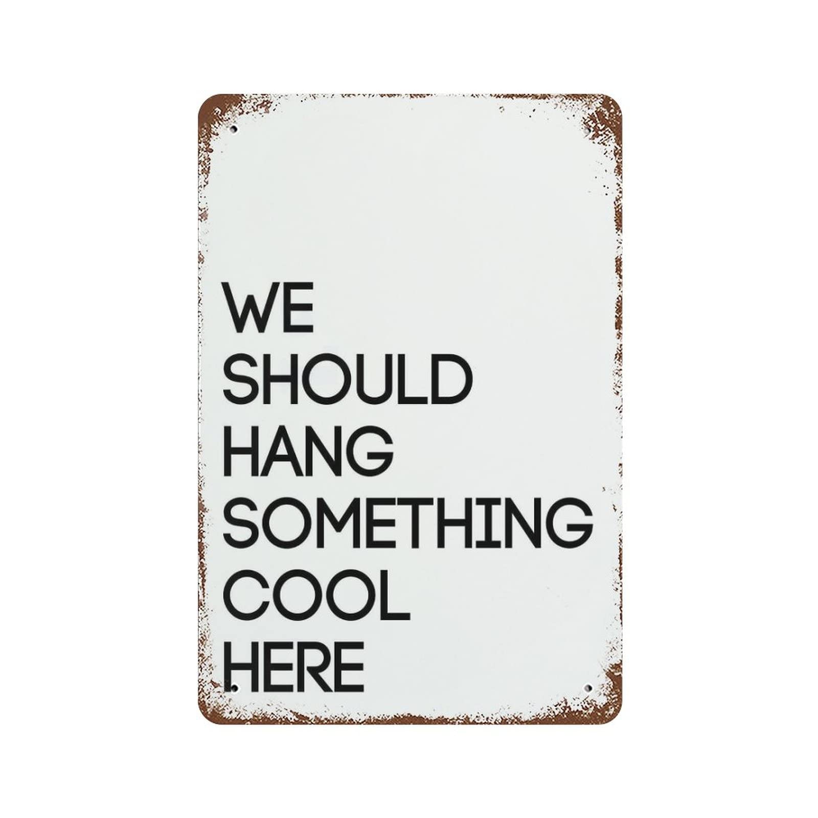 peiyeety Vintage Metal Tin Sign We Should Hang Something Cool Here Funny Novelty Kitchen Bar Club Garage Garden Home Decor Wall Art Tin Signs 8x12inch