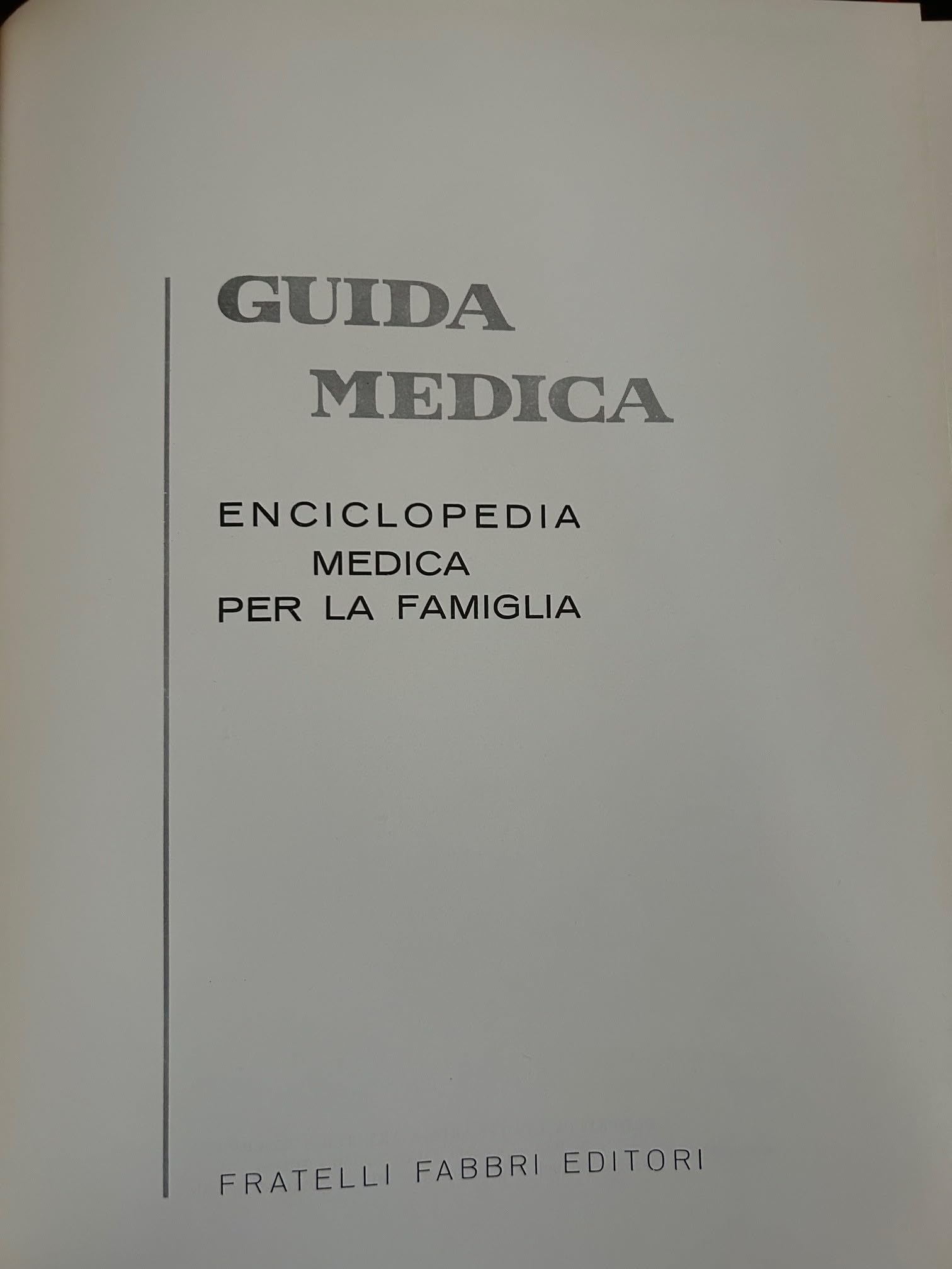 Guida Medica. - GUIDA MEDICA. ENCICLOPEDIA MEDICA PER LA FAMIGLIA.