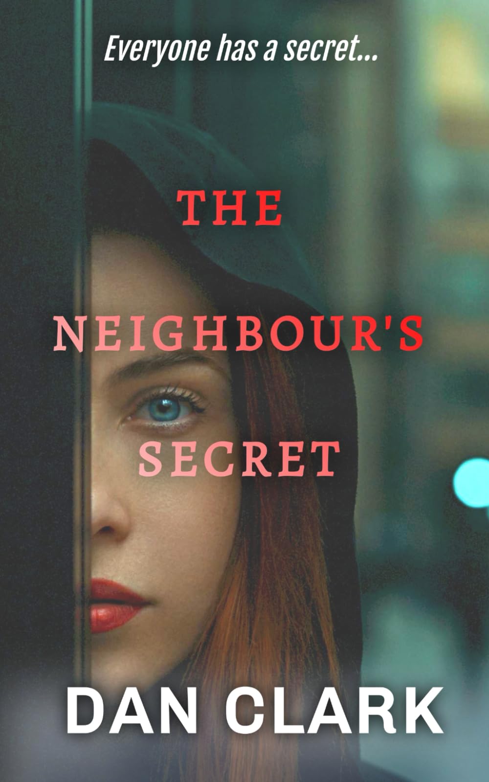 THE NEIGHBOUR'S SECRET: An addictive and gripping psychological thriller
