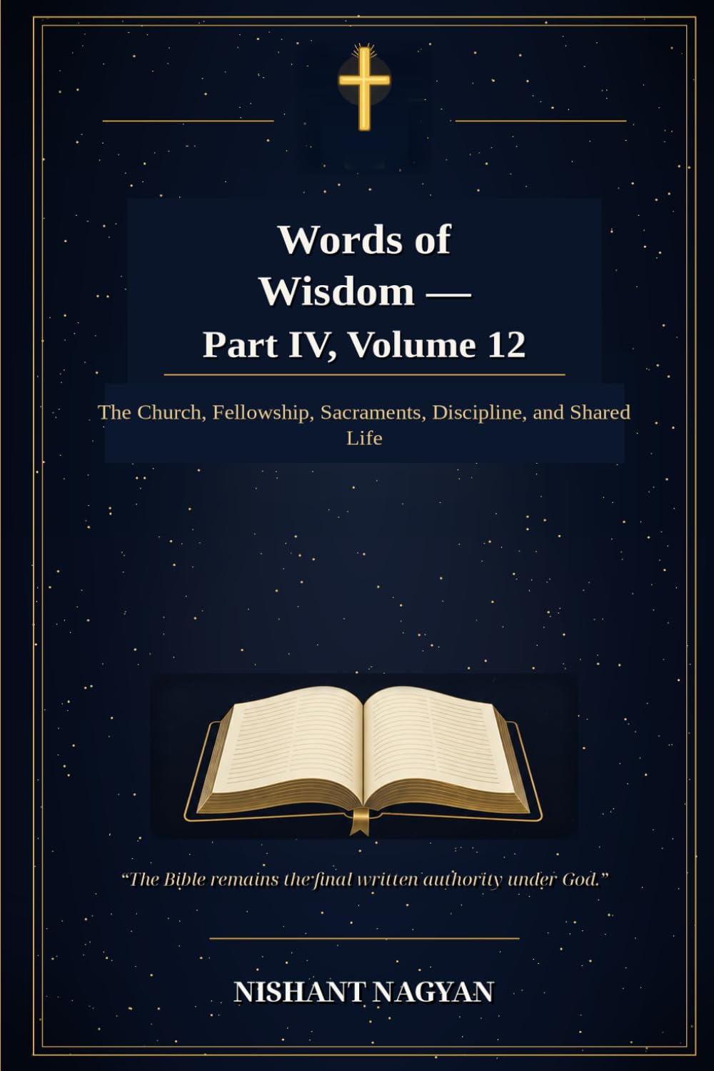 Words of Wisdom — Part IV, Volume 12: The Church, Fellowship, Sacraments, Discipline, and Shared Life