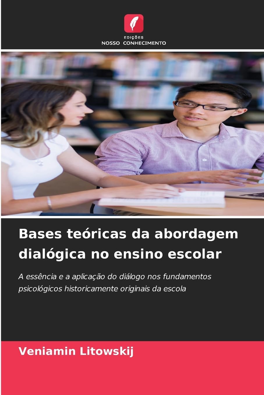 Bases teóricas da abordagem dialógica no ensino escolar: A essência e a aplicação do diálogo nos fundamentos psicológicos historicamente originais da escola