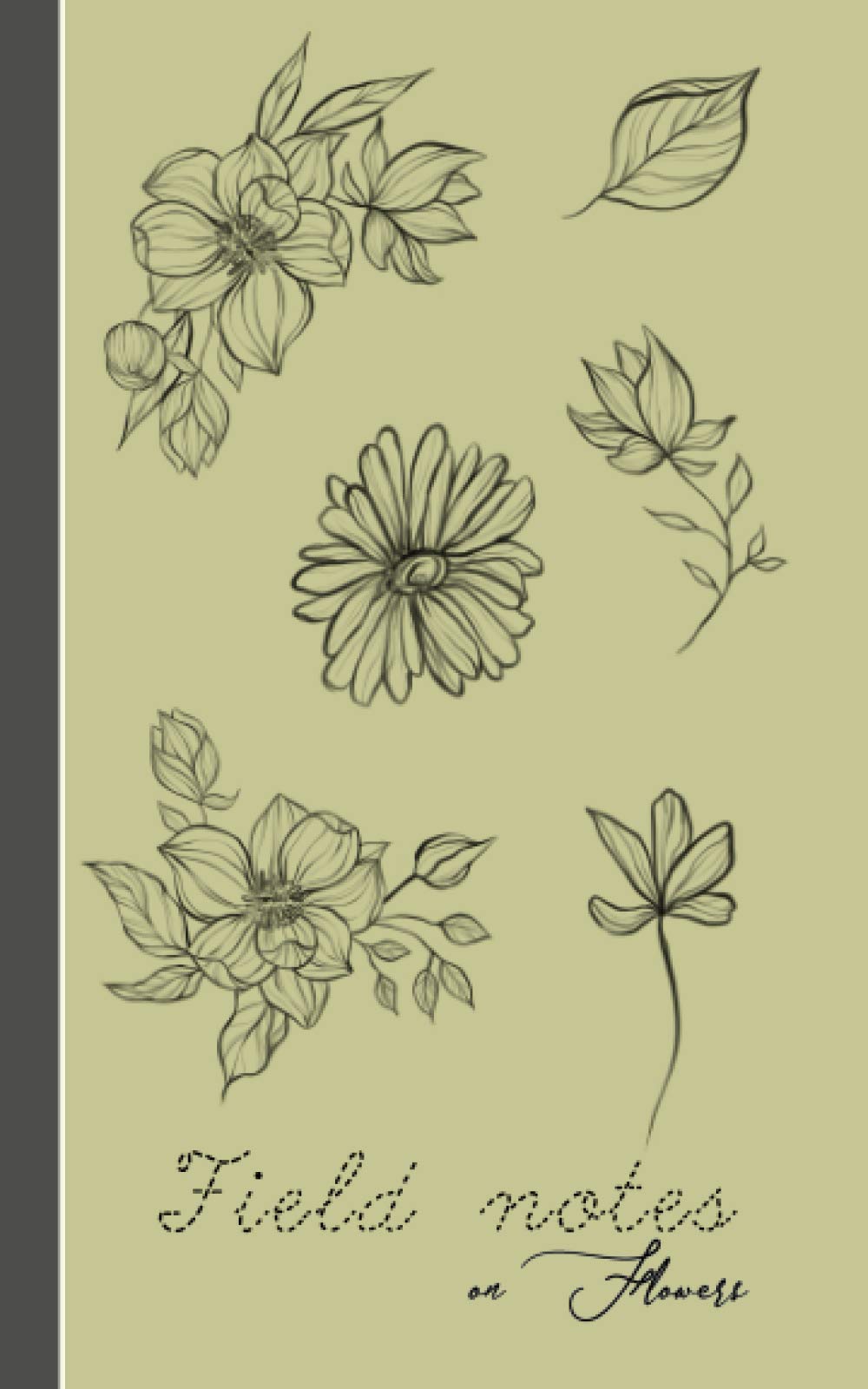 Field notes on flowers: The compact journal for the botanist or dendrologist to record, sketch and log flora and fauna observations or develop herbal ... the great outdoors (Nature notebook series)