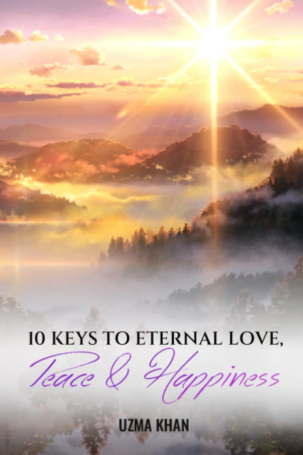 10 Keys to Eternal Love, Peace & Happiness