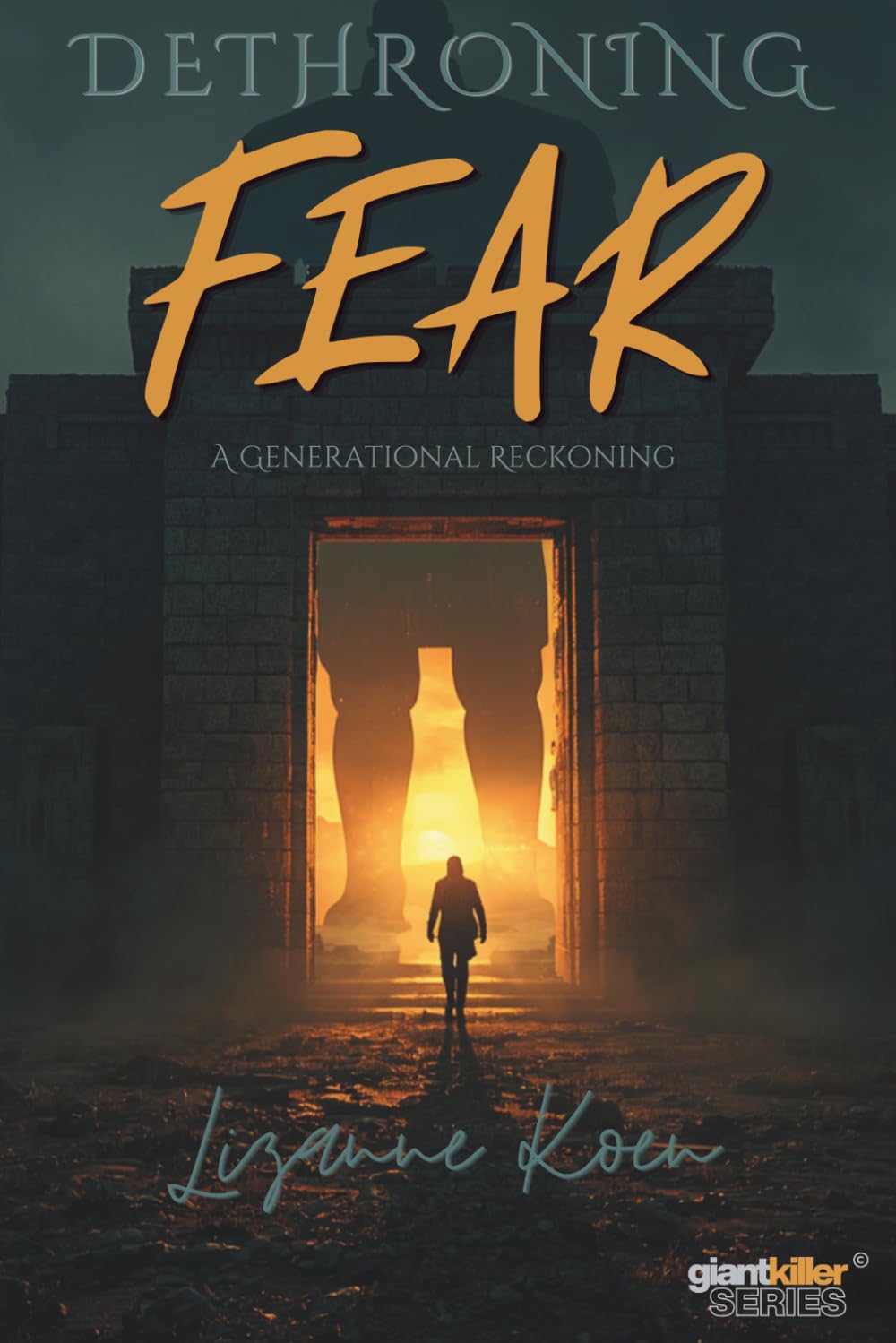 Dethroning Fear : A Generational Reckoning: 1 (Giant Killer Series)