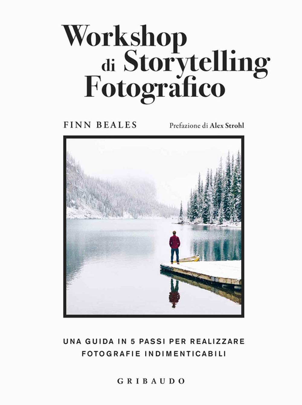 Workshop Di Storytelling Fotografico. Una Guida In Cinque Passi Per Realizzare Fotografie Indimenticabili - 4