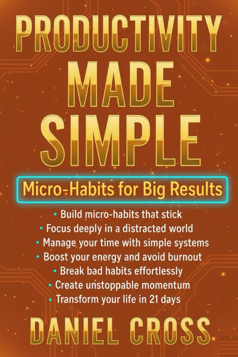 Productivity Made Simple: Micro-Habits for Big Results