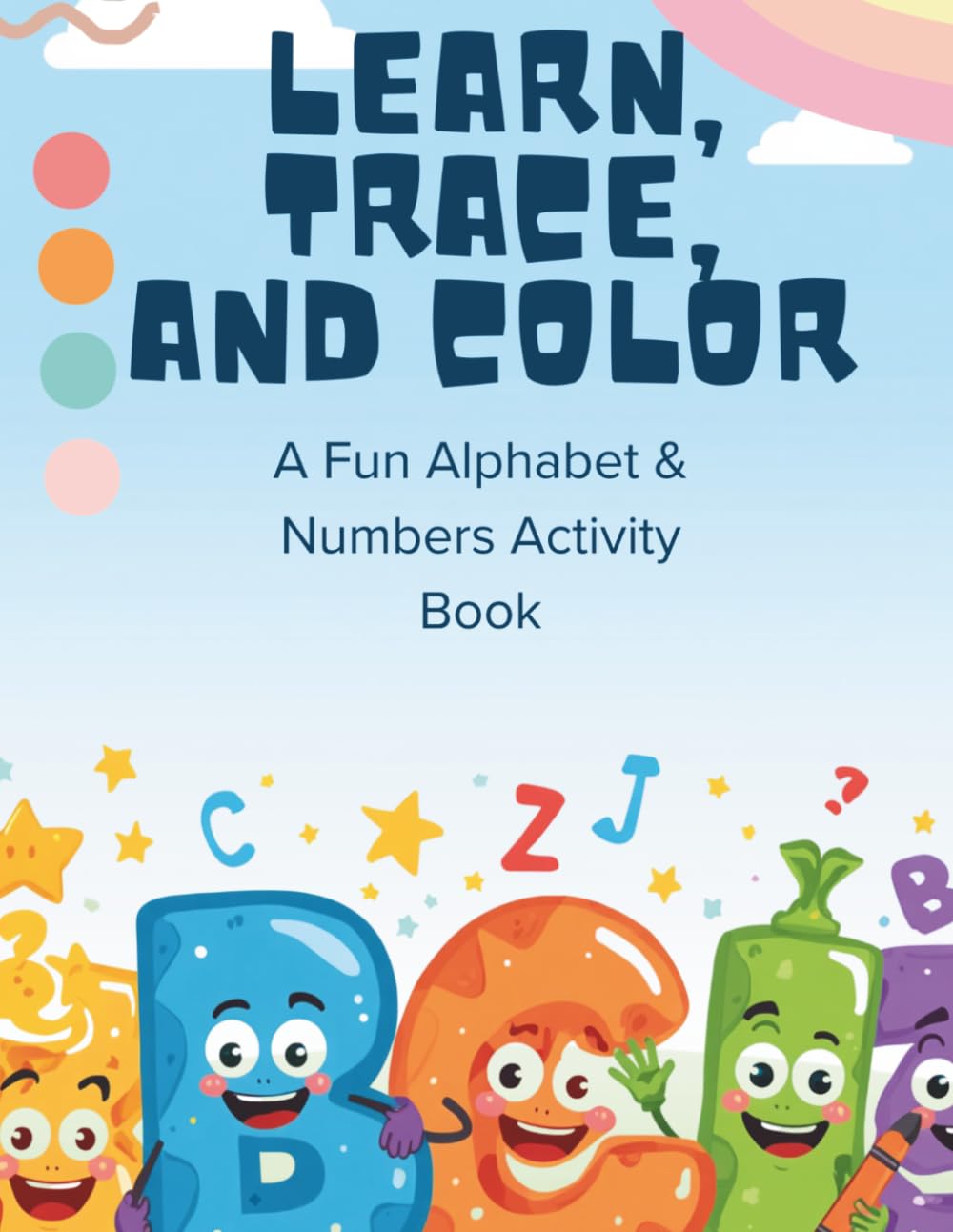 Learn, Trace, and Color: A Fun Alphabet & Numbers Activity book