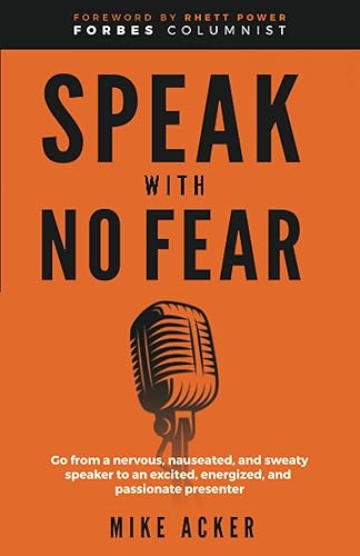 Speak With No Fear: Go from a nervous, nauseated, and