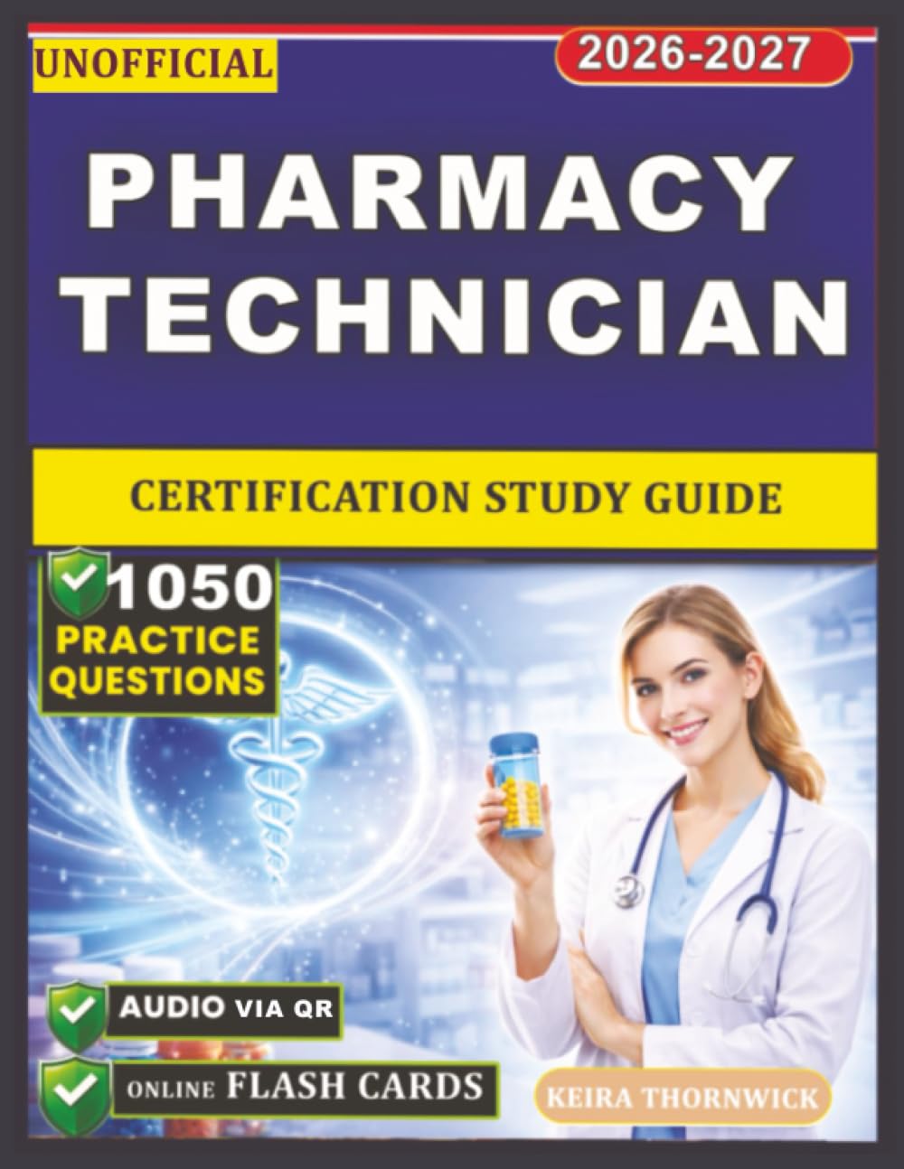 Unofficial Pharmacy Technician Certification Study Guide: Focused Preparation for Medication Safety, Pharmacy Law, Calculations Mastery, Quality Assurance, and 1050 Realistic Exam-Style Practice