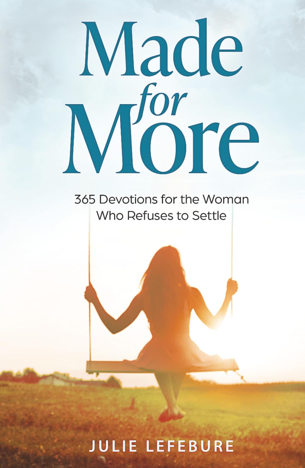Made for More: 365 Devotions for the Woman Who Refuses to Settle