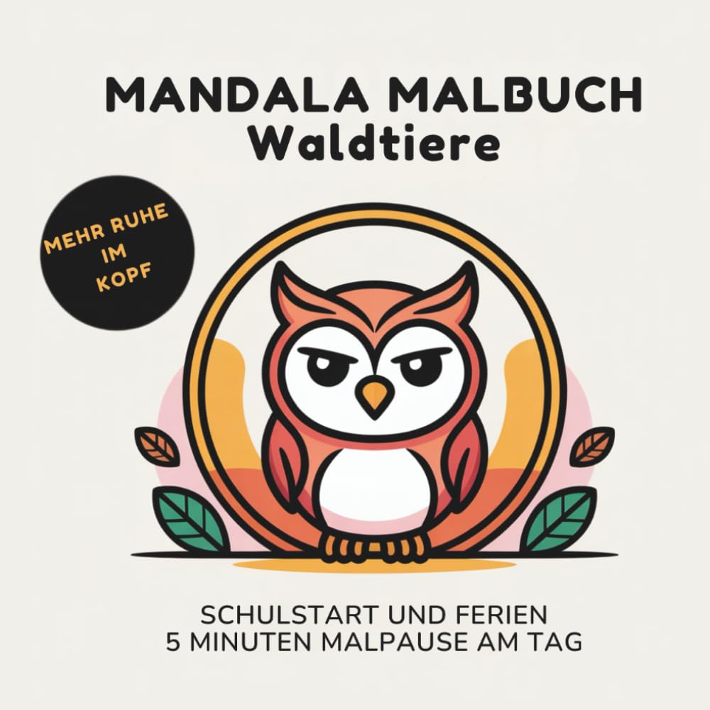 Mandala Malbuch - Waldtiere: Schulstart und Ferien - Für die 5 Minuten Malpause am Tag