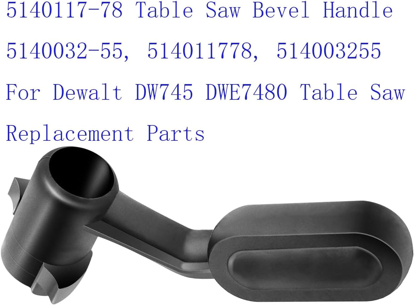 5140117-78 Table Saw Bevel Handle 5140032-55, 514011778, 514003255 For Dewalt DW745 DWE7480 Table Saw Replacement Parts