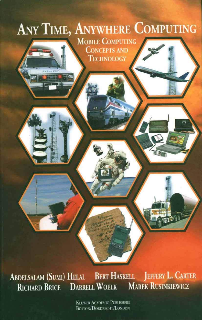 Any Time, Anywhere Computing: Mobile Computing Concepts and Technology (The Springer International Series in Engineering and Computer Science)