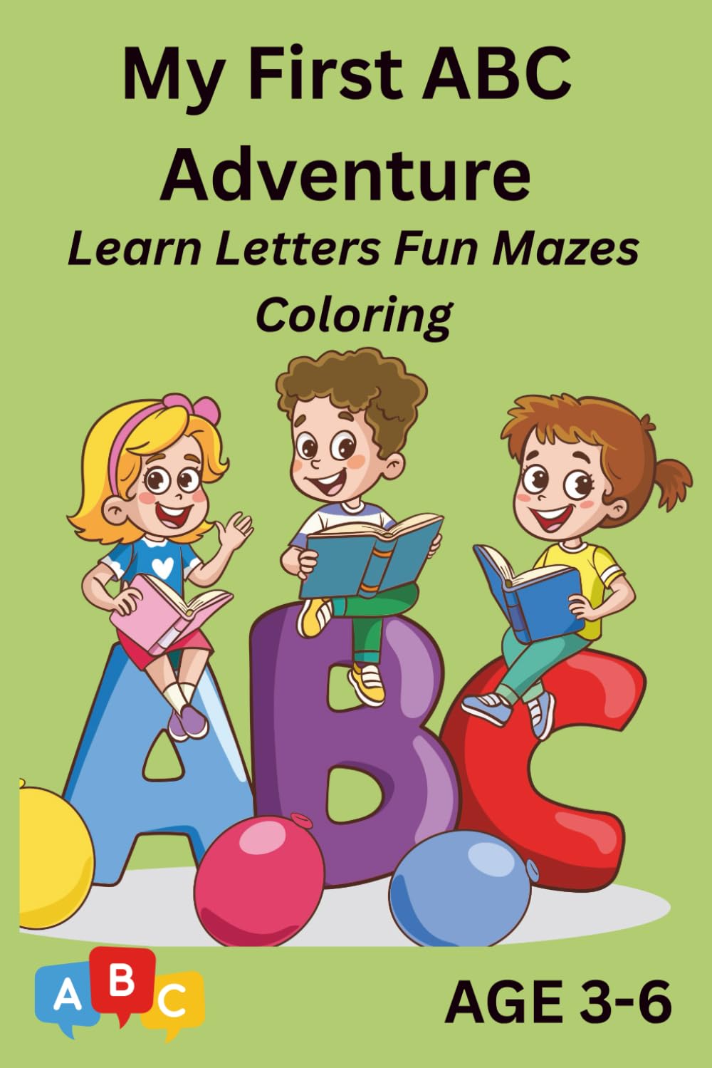 My First ABC Adventure: Fun, Colorful, and Easy Ways to Learn Letters Through Coloring & Writing!