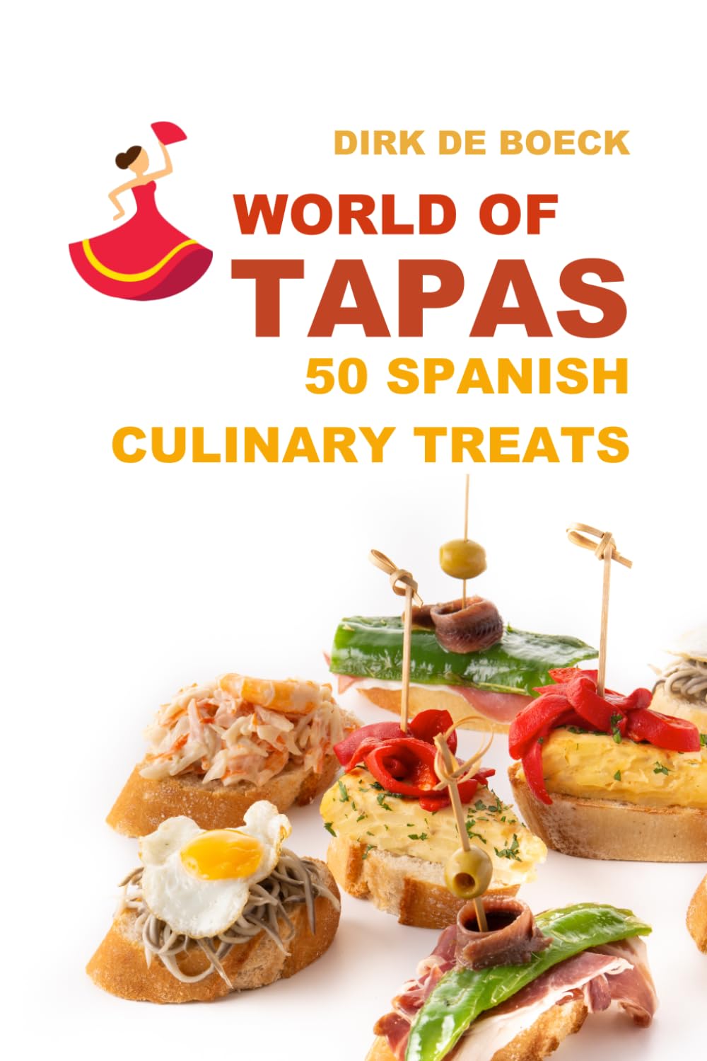 World of Tapas: 50 Spanish Culinary Treats with Easy Recipes and Full Page Photos