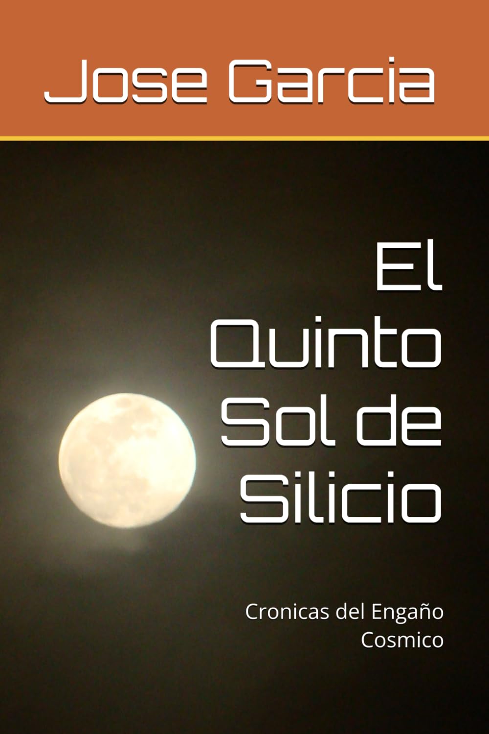 El Quinto Sol de Silicio: Cronicas del Engaño Cosmico