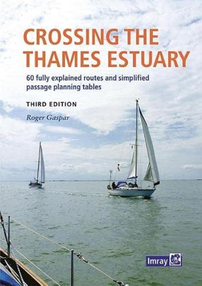 Imray Crossing the Thames Estuary - 60 fully explained rotes and simplified passage planning tables: 3