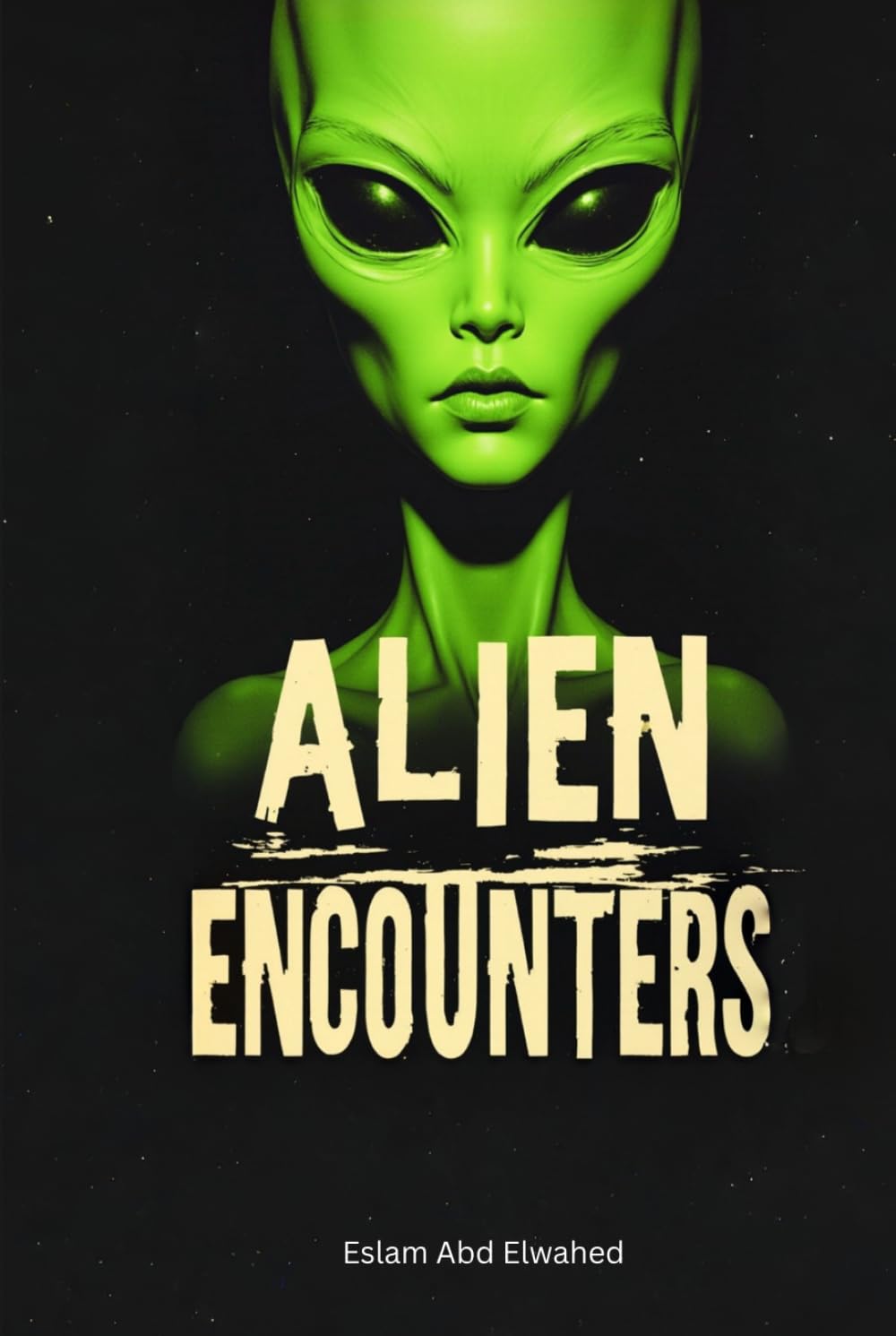 Alien Encounters: 100 True Stories of First Contact and Cosmic Horror (Sci-Fi & Fantasy)