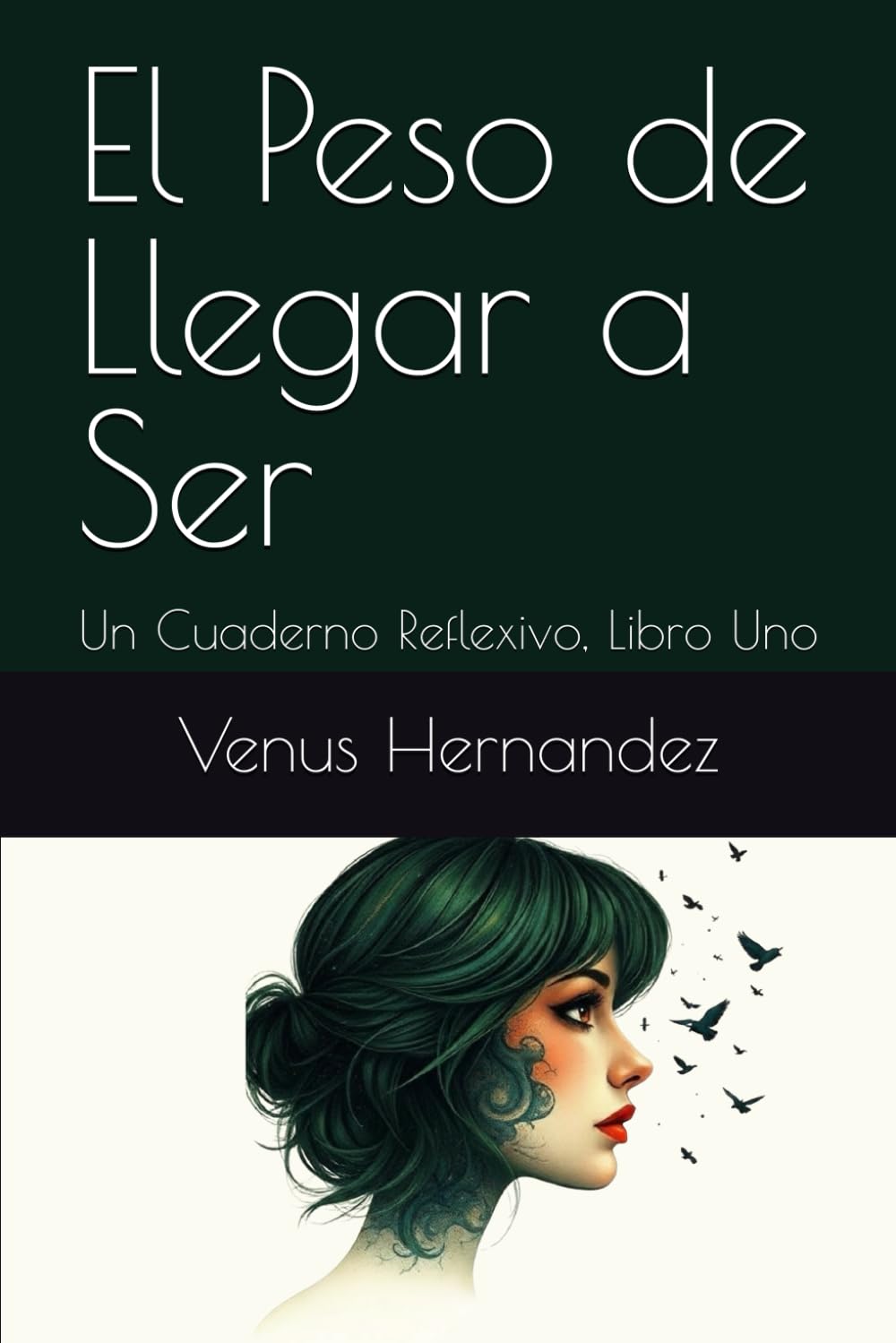 El Peso de Llegar a Ser: Un Cuaderno Reflexivo, Libro Uno
