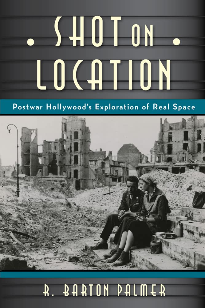 Shot on Location Postwar American Cinema exploration of real place livre histoire du cinema