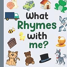 What Rhymes With Me?: Fun Rhyming Book For Kids Ages 3-5