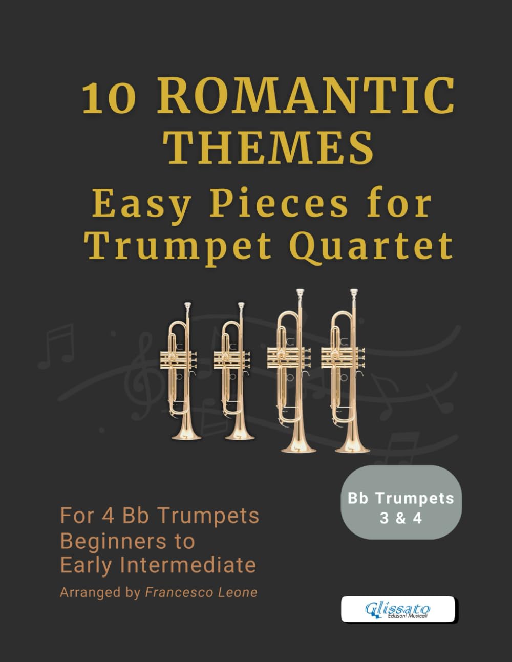 10 Romantic Themes – Easy Pieces for Trumpet Quartet (Bb Trumpet 3 & 4): Arranged for 4 Bb Trumpet – Beginner to Early Intermediate – Ideal for ... Trumpet Choirs, and Brass Band Settings