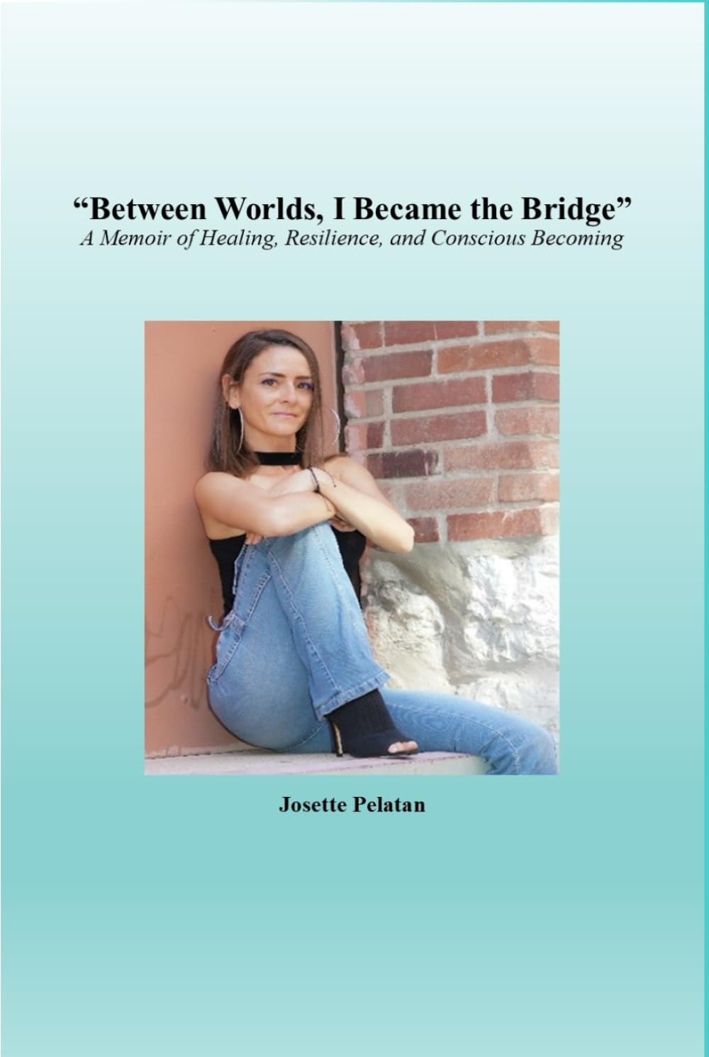 Between Worlds i Became The Bridge: A Memoir of Healing, Resilience, and Conscious Becoming