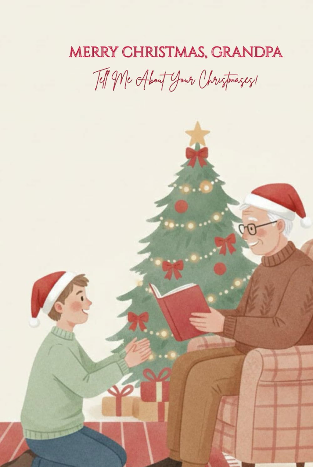 Merry Christmas, Grandpa — Tell Me About Your Christmases: A Guided Christmas Memory Book From Your Loving Grandchild