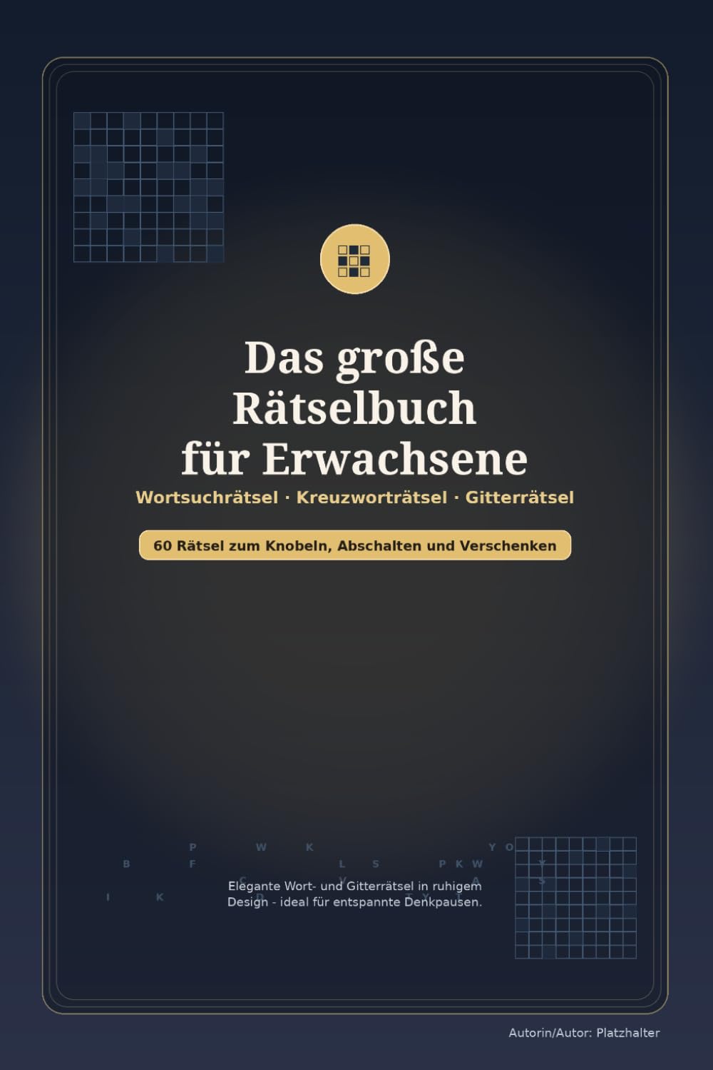Das große Rätselbuch für Erwachsene: Wortsuchrätsel, Kreuzworträtsel und Gitterrätsel - 60 Rätsel zum Knobeln, Abschalten und Entspannen
