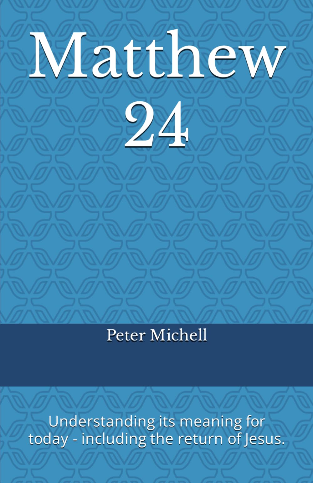 Matthew 24: Understanding its meaning for today - including the return of Jesus.