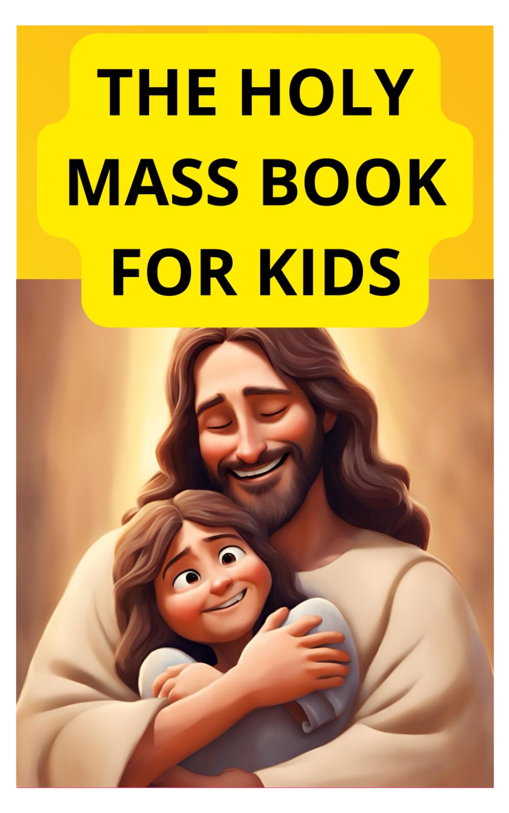 The holy mass book for kids: How to teach children the value of the catholic mass (Little christian)