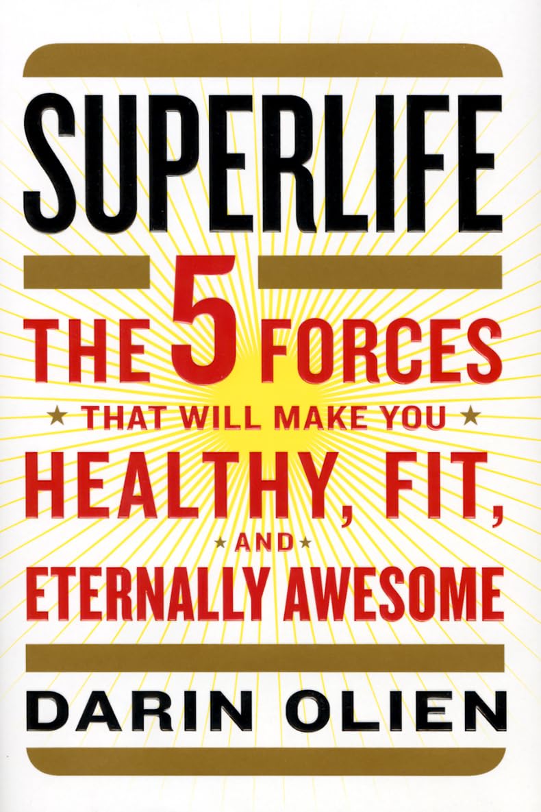 Buy Superlife: The 5 Forces That Will Make You Healthy, Fit, and Eternally Awesome — BookShops.in