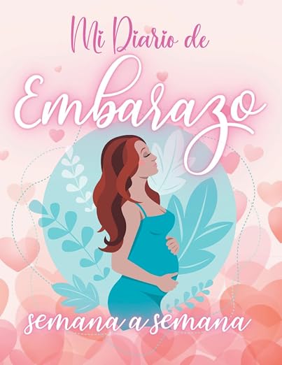 Mi Diario de Embarazo Semana a Semana (Interior en Color): Regalo para Embarazadas - Registra la Gestación de tu Bebé durante 9 Meses (Ecografías, Dietas, Sentimientos, fotos...)