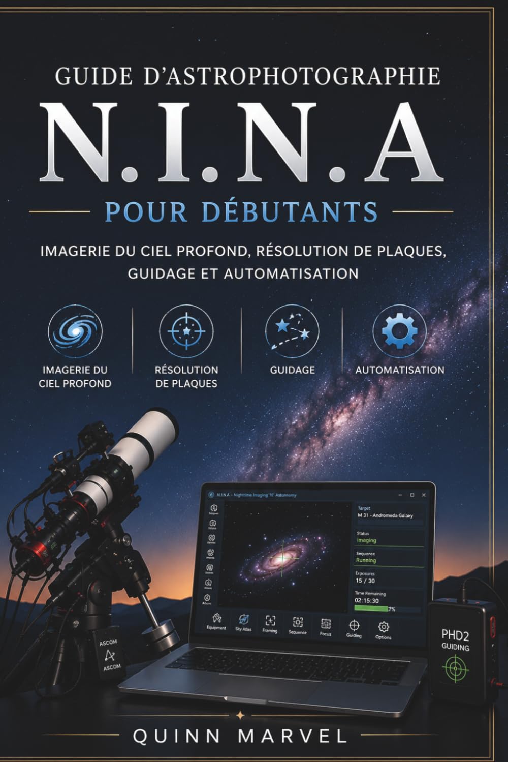 Manuel astrophotographie N.I.N.A débutant ciel profond résolution plaques guidage