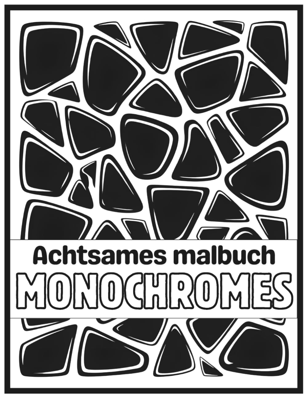Achtsames Monochromes Malbuch: Anti-Stress Ausmalbuch für Erwachsene | Entspannende monochrome Muster zur Achtsamkeit, Meditation und Stressbewältigung