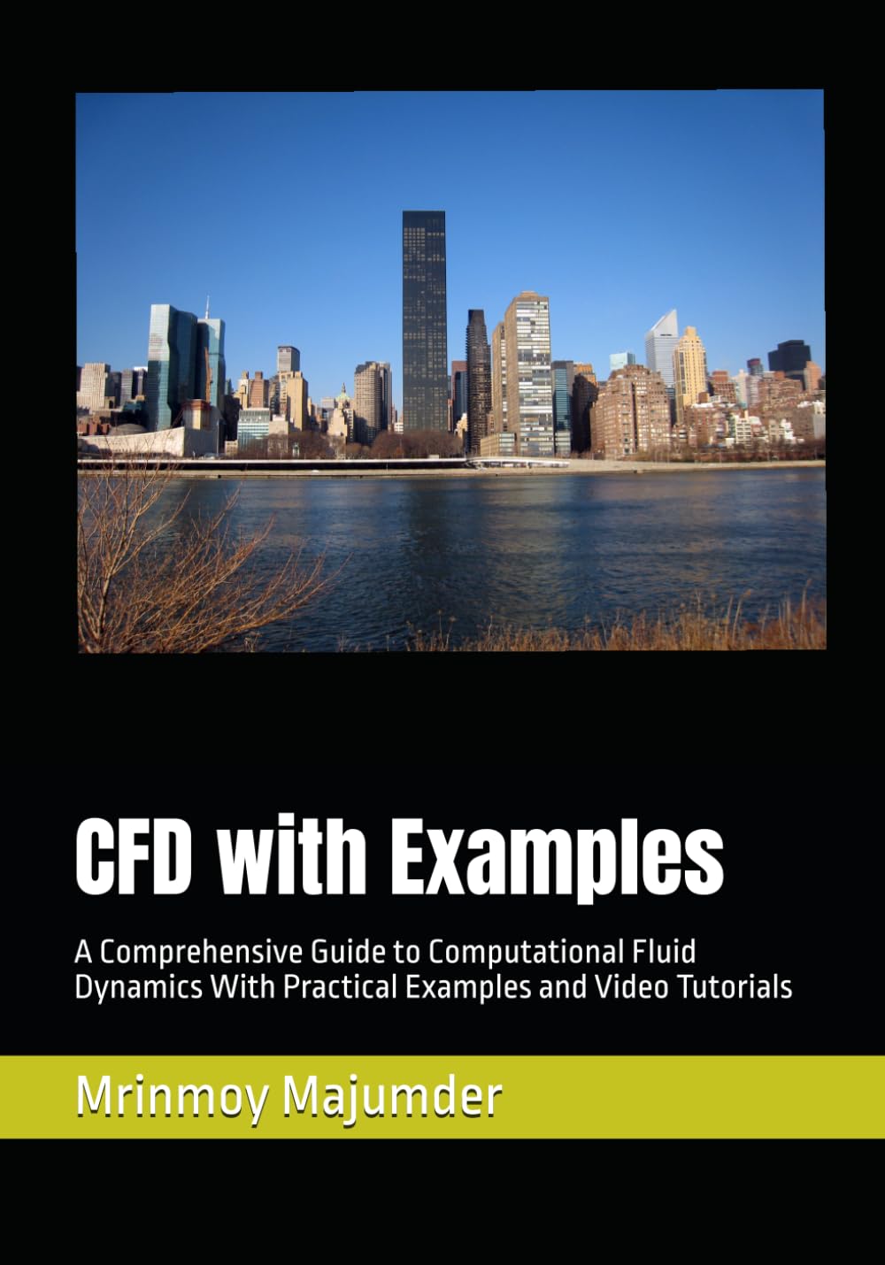 CFD with Examples: A Comprehensive Guide to Computational Fluid Dynamics With Practical Examples and Video Tutorials