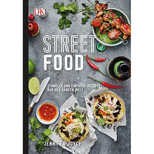Streetfood: Schnelle und einfache Rezepte aus der ganzen Welt