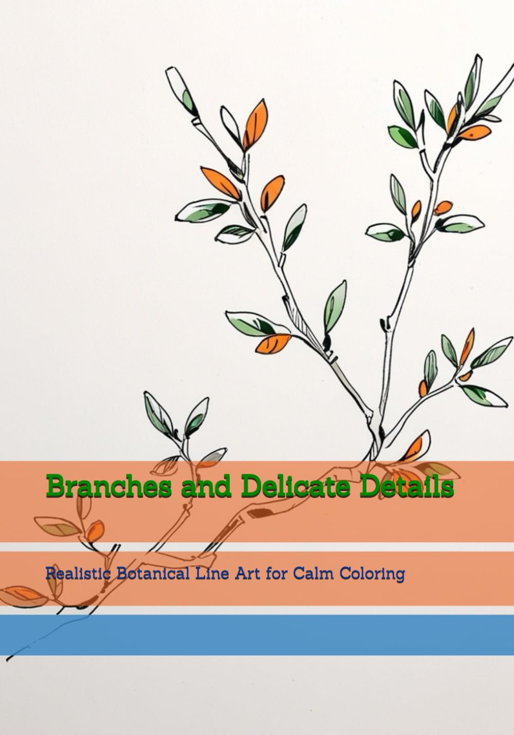 Branches and Delicate Details: Realistic Botanical Line Art for Calm Coloring (World of Quiet Balance)