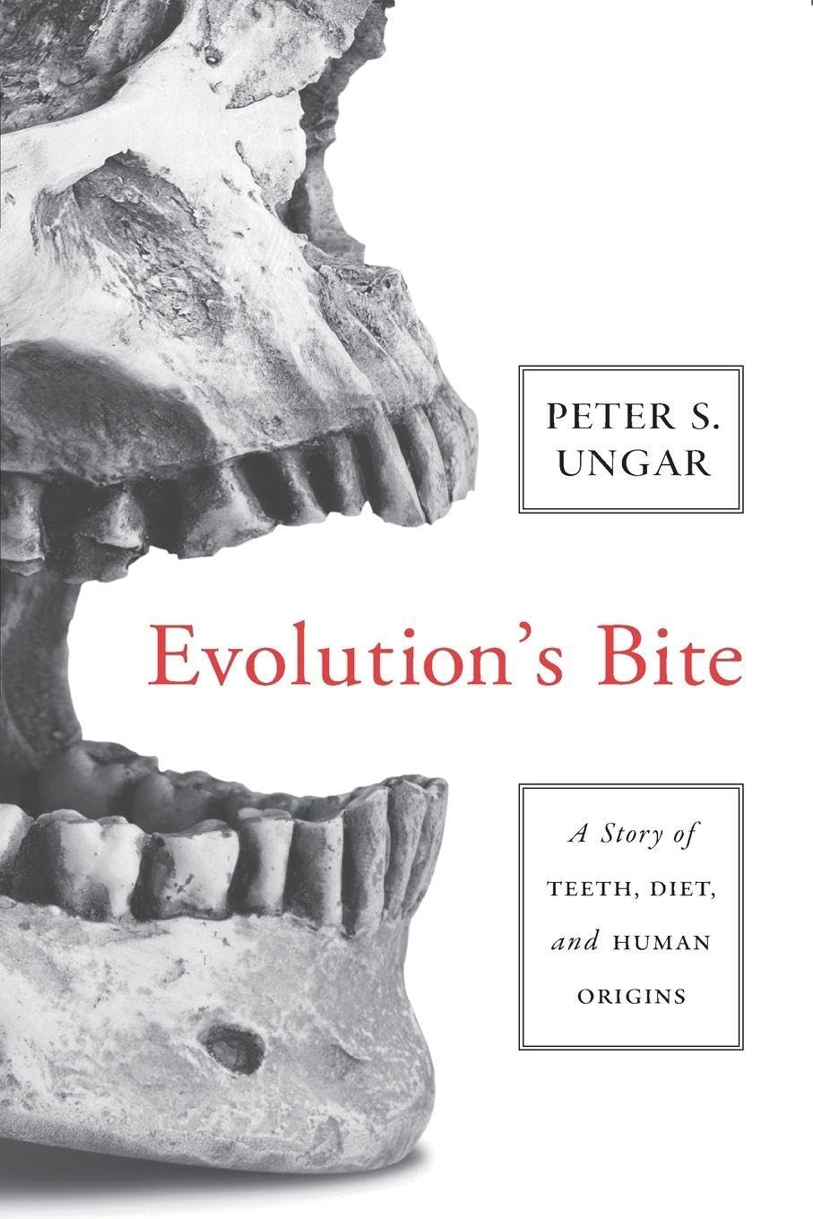 Evolution`s Bite – A Story of Teeth, Diet, and Human Origins by Peter Ungar