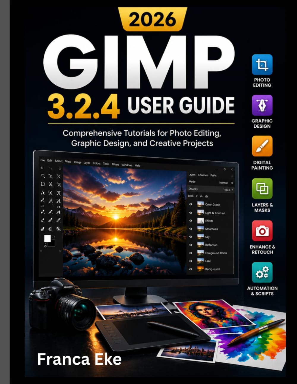 GIMP 3.2.4 USER GUIDE 2026: Comprehensive Tutorials for Photo Editing, Graphic Design, and Creative Projects