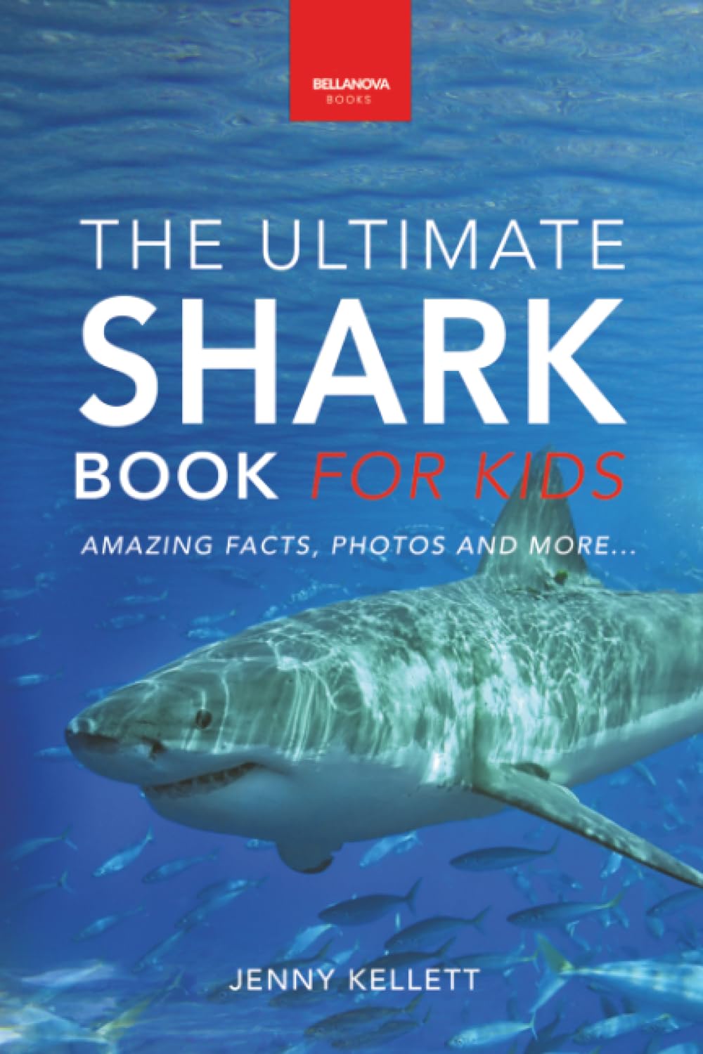 Sharks The Ultimate Shark Book for Kids: 100+ Amazing Shark Facts, Photos, Quiz