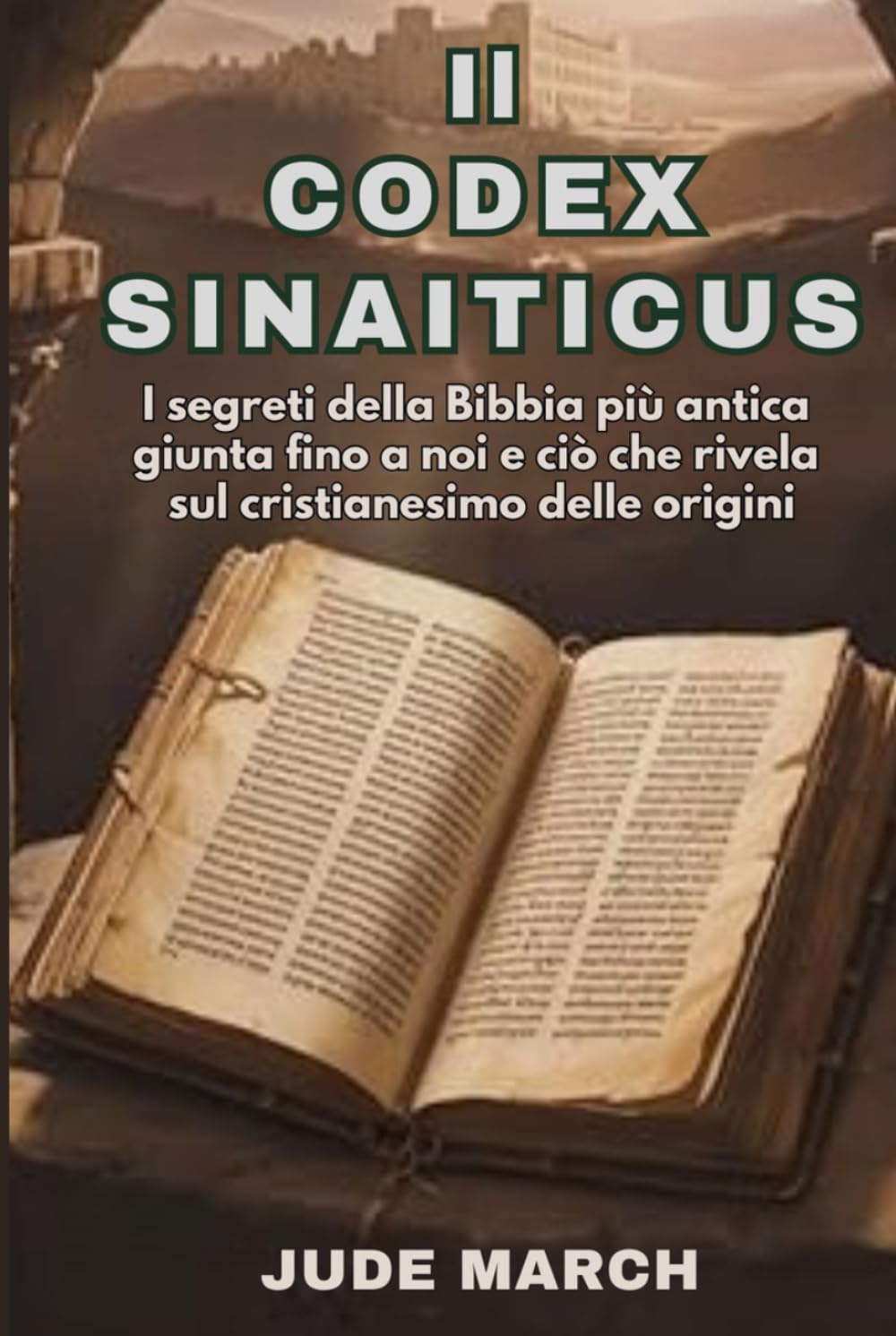 Il Codex Sinaiticus: I segreti della Bibbia più antica giunta fino a noi e ciò che rivela sul cristianesimo delle origini
