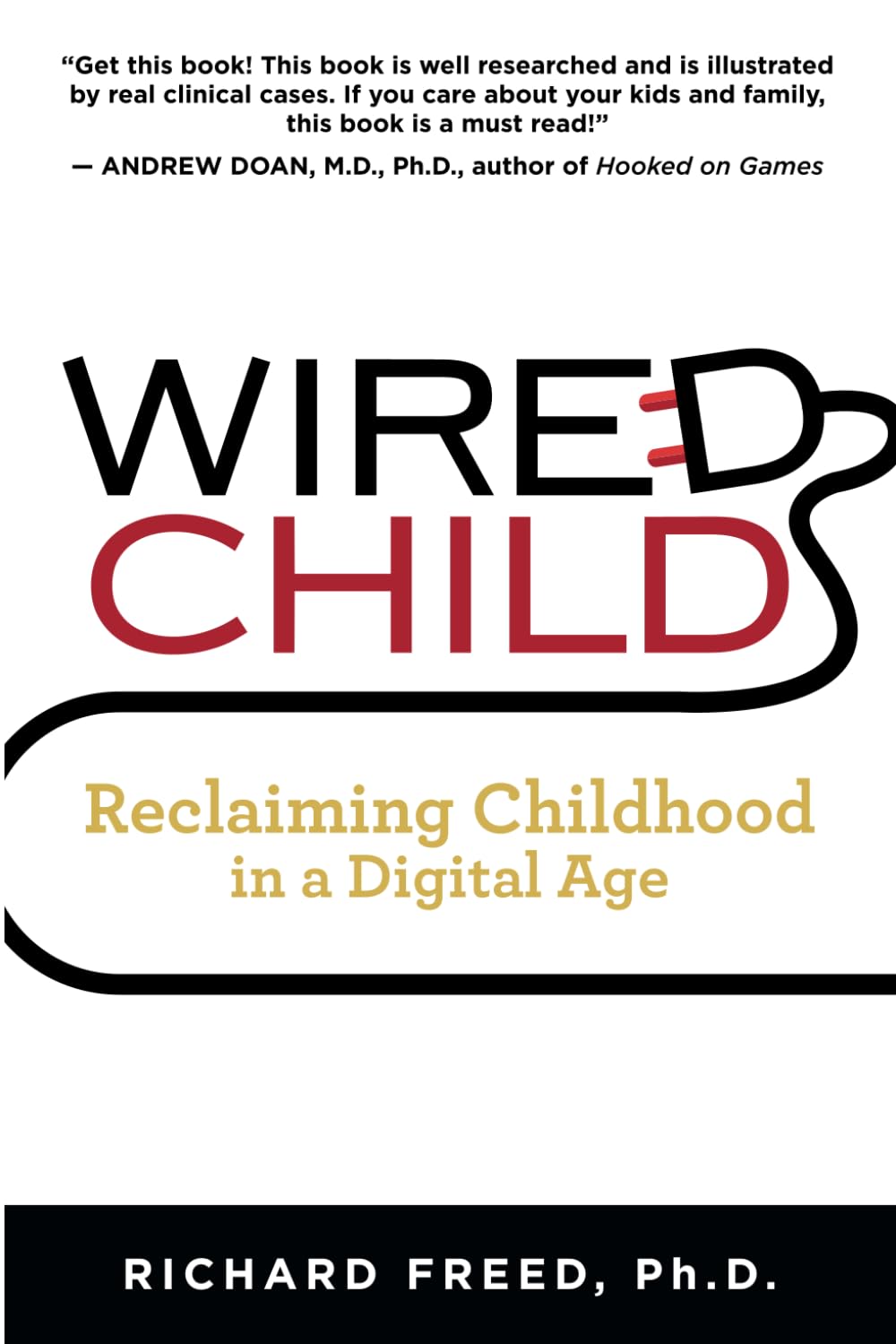 Wired Child: Reclaiming Childhood in a Digital Age