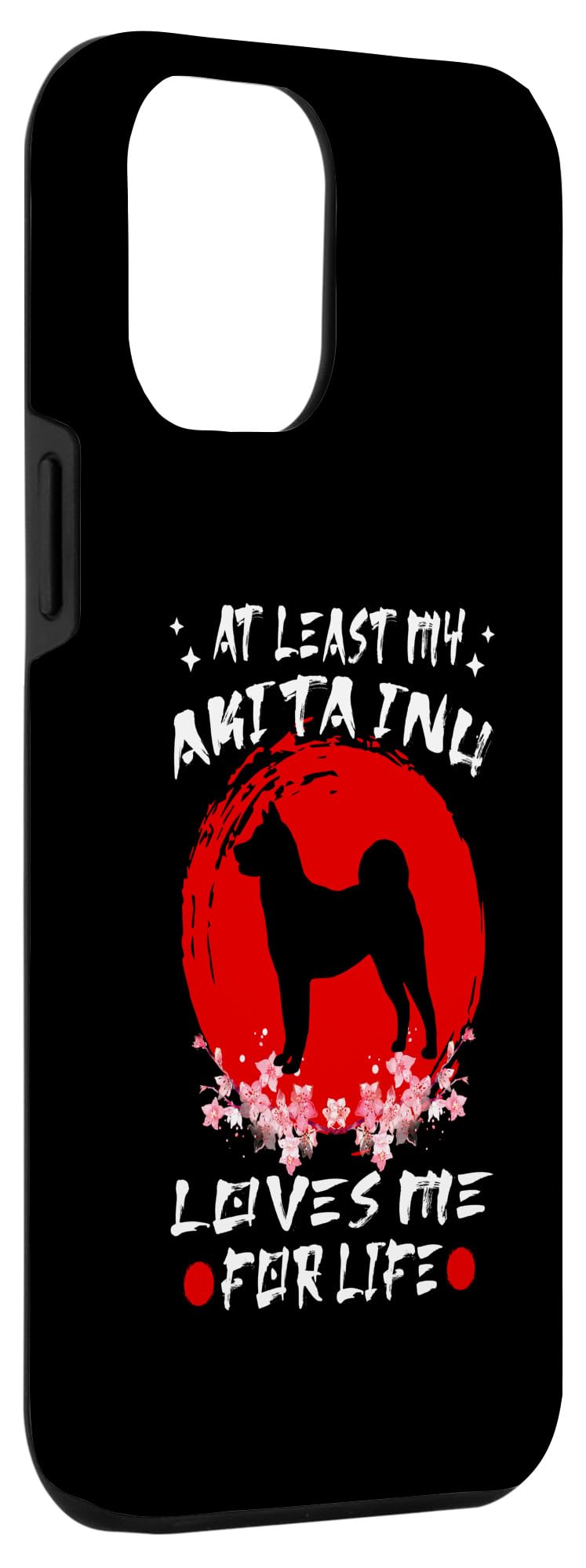 iPhone 13 Pro Max At Least My Akita Inu Loves Me For Life Japanese Dog Breeds Case - Image 3