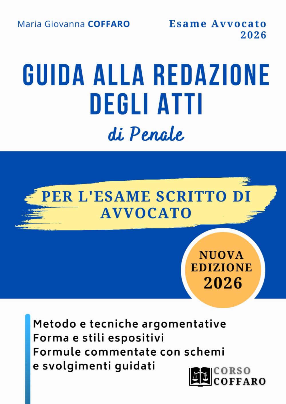 Guida alla redazione degli atti di penale per l’esame scritto di avvocato: Metodo e tecniche argomentative, forma e stili espositivi, formule commentate con schemi e svolgimenti guidati