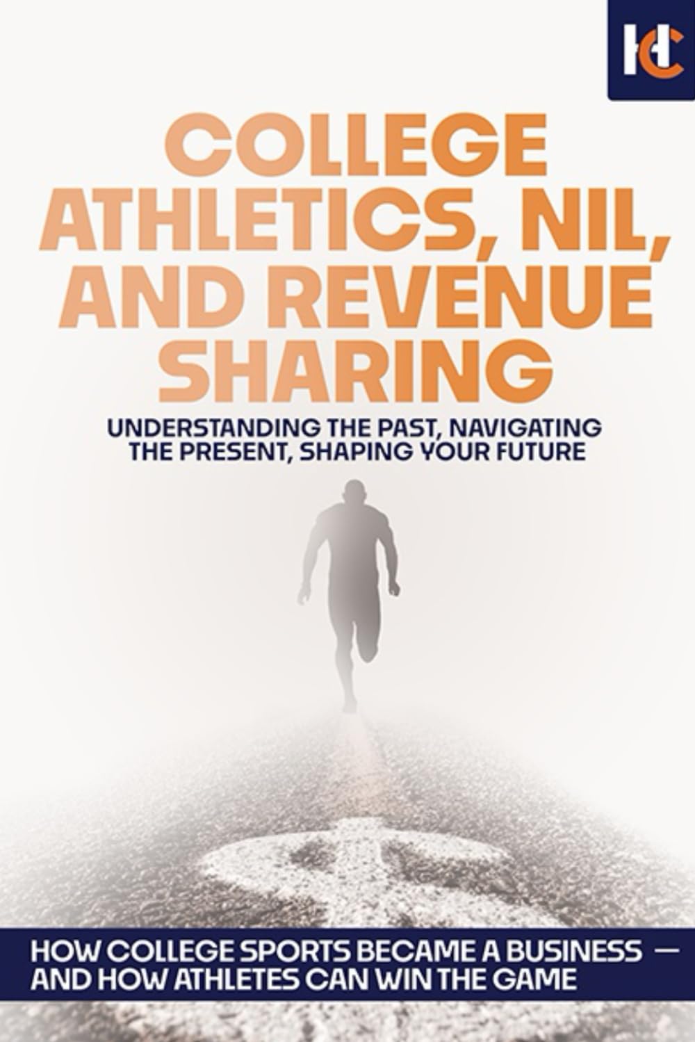 College Athletics, NIL, and Revenue Sharing: Understanding the Past, Navigating the Present, Shaping Your Future