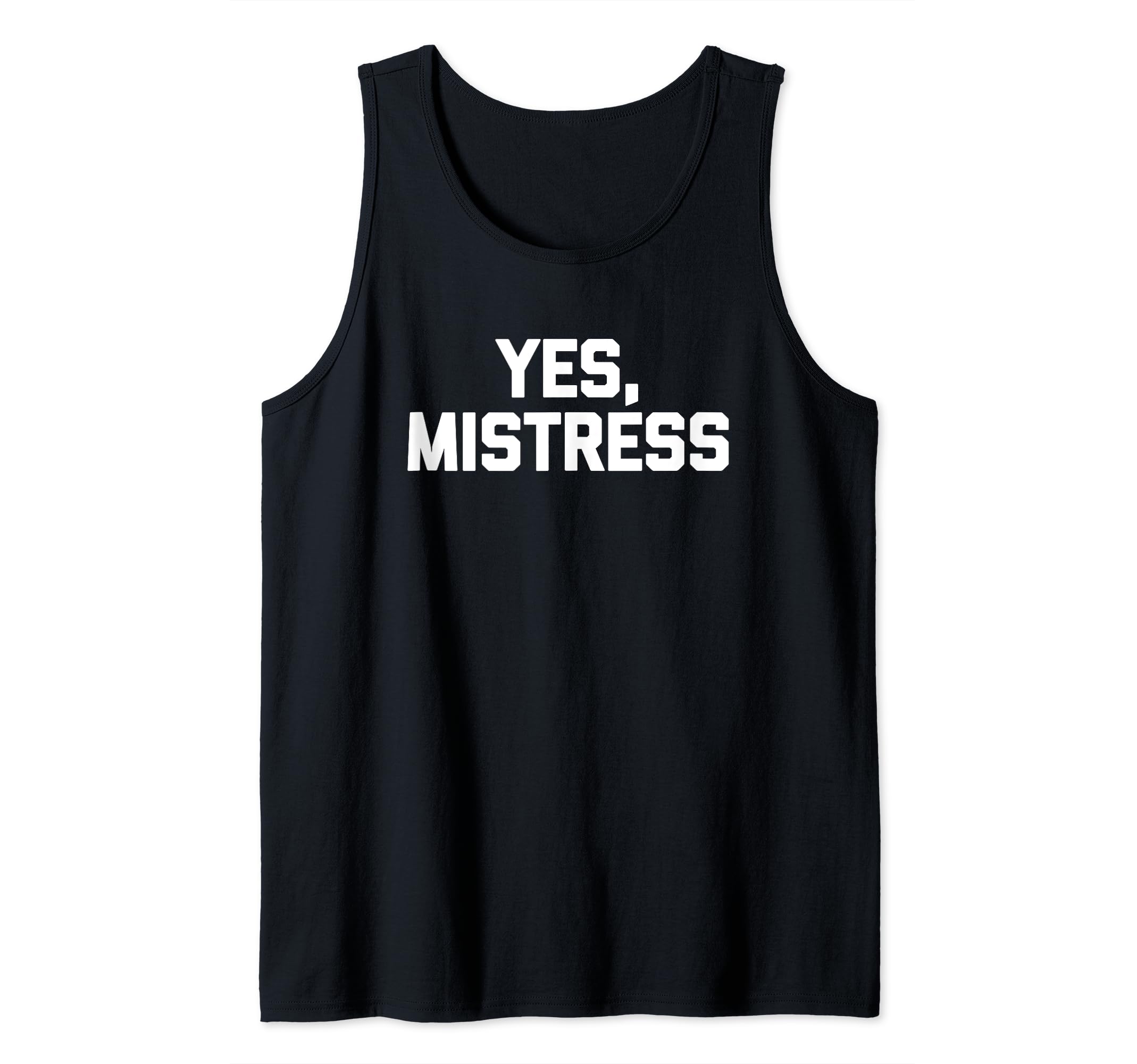 Yes, Mistress -Funny Saying Masochist Femdom Dominatrix BDSM Tank Top